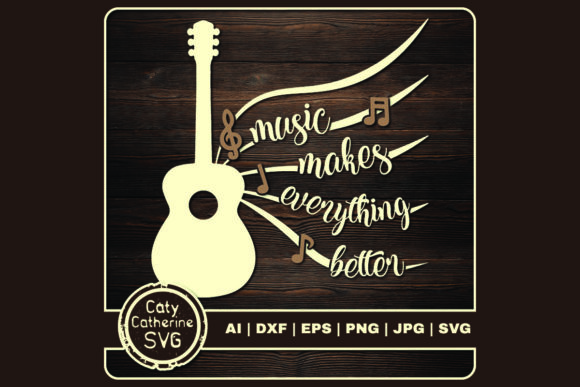 Music Makes Everything Better Graphics for Crafts